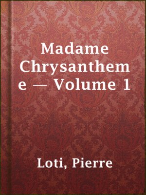 Madame Chrysantheme — Volume 1 - ebook